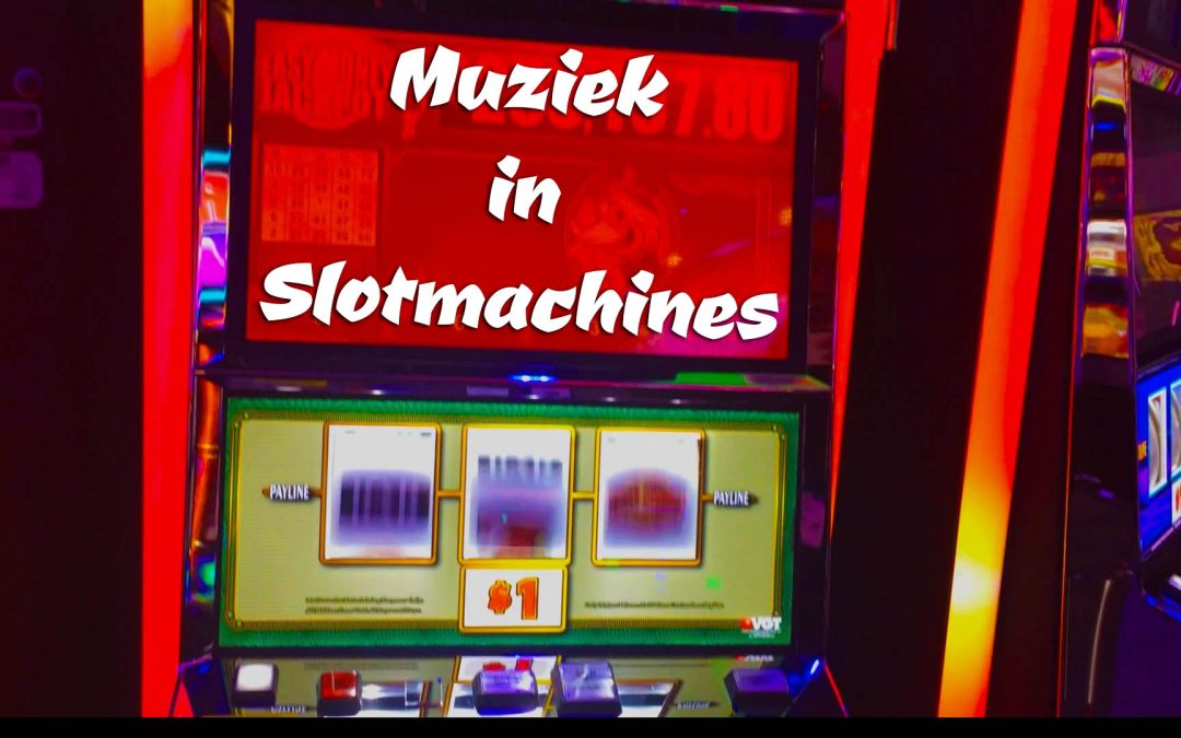 Over muziek in slotmachines